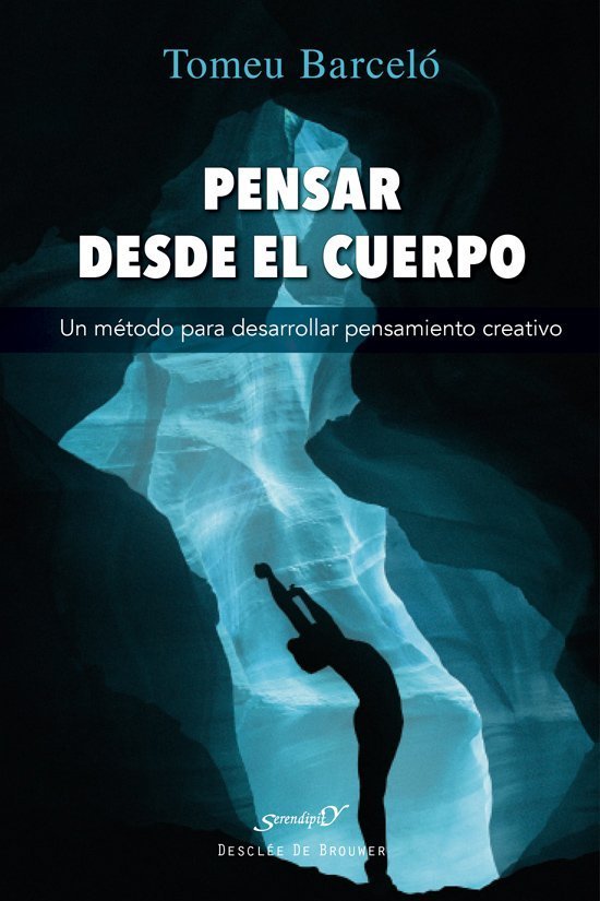 Pensar desde el cuerpo. (257) Un método para desarrollar pensamiento creativo