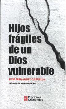 HIJOS FRAGILES DE UN DIOS VULNERABLE