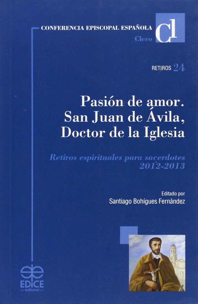 PASION DE AMOR. SAN JUAN DE AVILA, DOCTOR DE LA IGLESIA