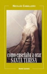 COMO ENSEÑABA A ORAR SANTA TERESA