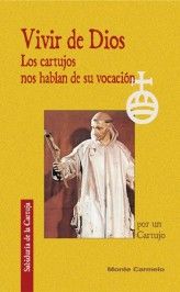 VIVIR DE DIOS. LOS CARTUJOS NOS HABLAN DE SU VOCACION