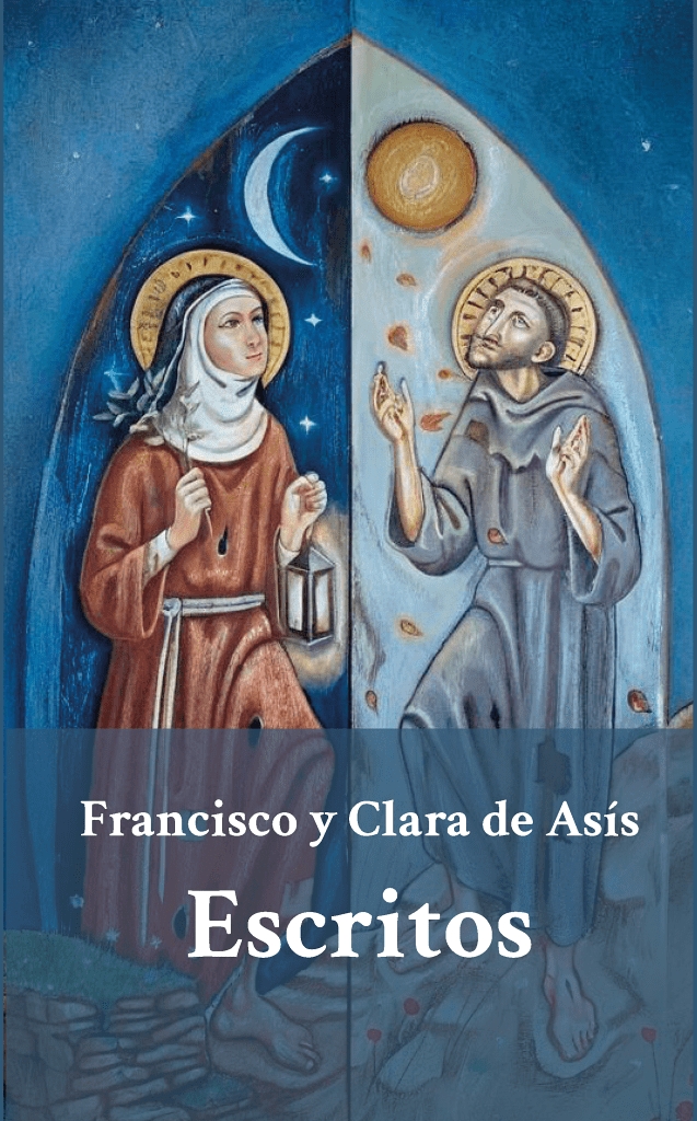 Francisco y Clara de Asís. Escritos