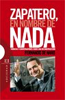 ZAPATERO, EN NOMBRE DE NADA. CRONICAS Y CONVERSACIONES DE UN