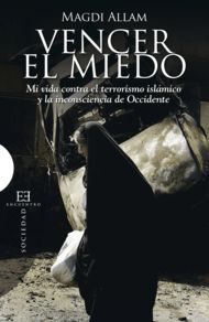 VENCER EL MIEDO. MI VIDA CONTRA EL TERRORISMO ISLAMICO Y LA