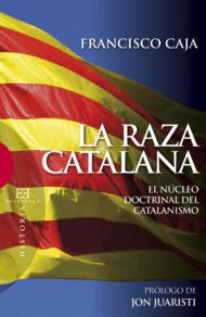 RAZA CATALANA, LA. NUCLEO DOCTRINAL DEL CATALANISMO