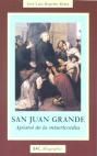 SAN JUAN GRANDE, APOSTOL DE LA MISERICORDIA
