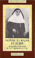 DONDE EL BAJAR ES SUBIR. BIOGRAFIA DE SOR ANGELA DE LA CRUZ