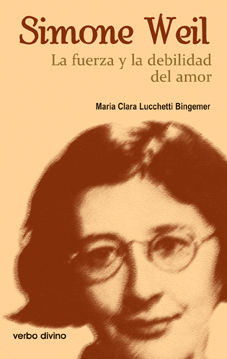 SIMONE WEIL. nº 92 LA FUERZA Y LA DEBILIDAD DEL AMOR