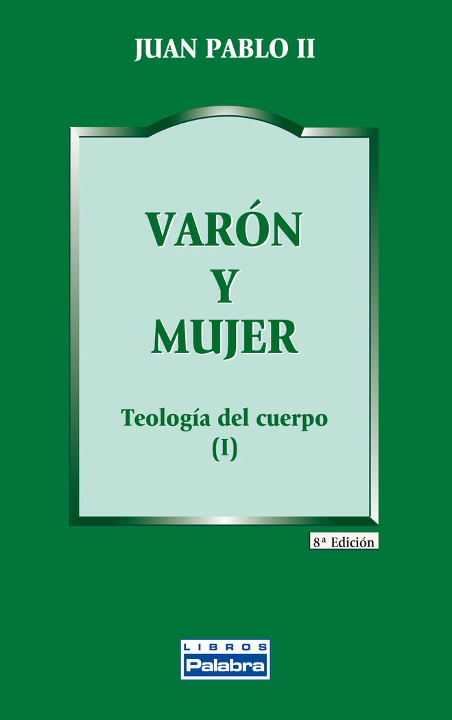 VARON Y MUJER. TEOLOGIA DEL CUERPO
