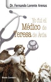 YO FUI EL MEDICO DE TERESA DE AVILA