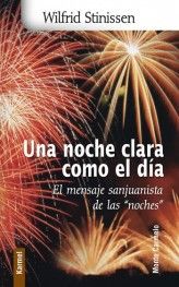 UNA NOCHE CLARA COMO EL DIA. EL MENSAJE SANJUANISTA DE NOCHE