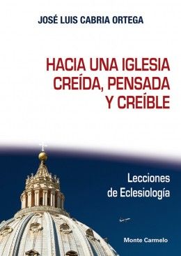 HACIA UNA IGLESIA CREIDA PENSADA Y CREIBLE