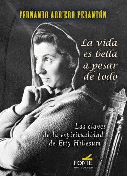 VIDA ES BELLA A PESAR DE TODO. ESPIRITUALIDAD ETTY HILLESUM
