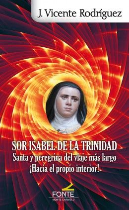 SOR ISABEL DE LA TRINIDAD. SANTA Y PEREGRINA
