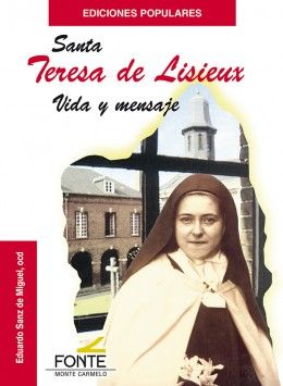 SANTA TERESA DE LISIEUX VIDA Y MENSAJE