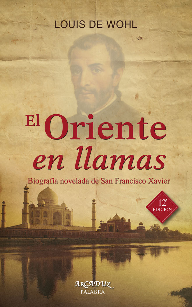 ORIENTE EN LLAMAS. (NUEVO). BIOOGRAFIA DE SAN FRANCISCO JAV