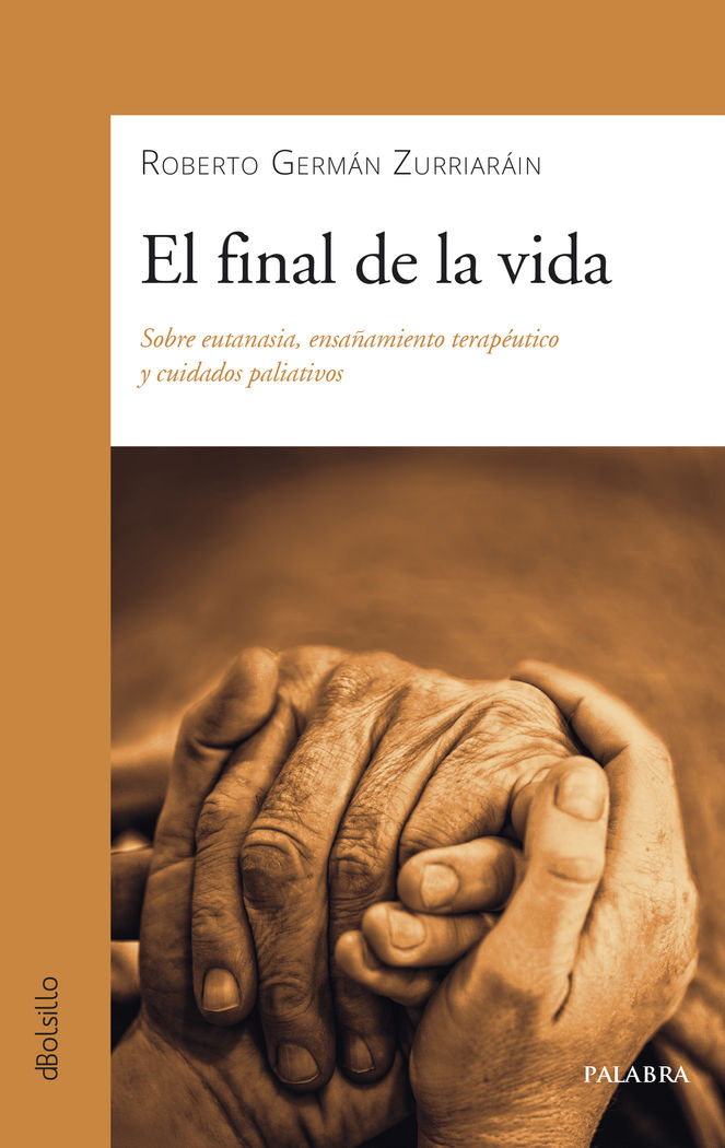 FINAL DE LA VIDA, EL. SOBRE EUTANASIA, ENSAÑAMIENTO