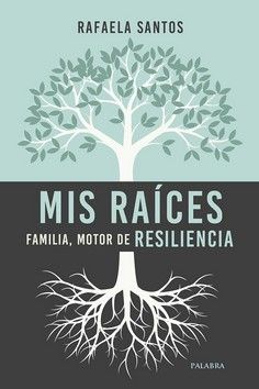 MIS RAICES. FAMILIA MOTOR DE RESILIENCIA
