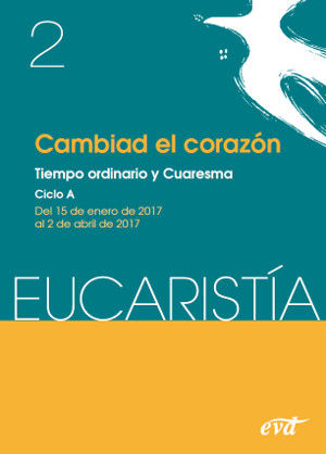 CAMBIAD EL CORAZON. (A) TIEMPO ORDINARIO Y CUARESMA