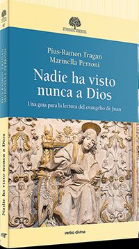 NADIE HA VISTO NUNCA A DIOS. UNA GUIA PARA LA LECTURA DEL