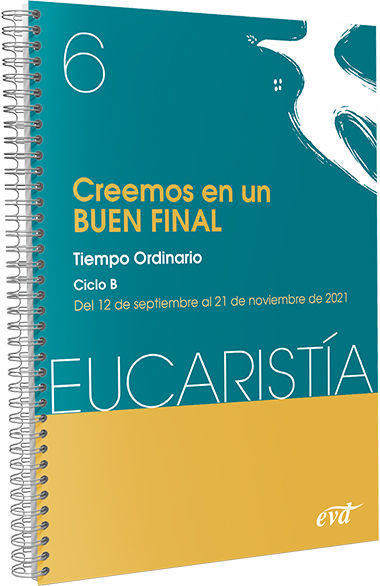 CREEMOS EN UN BUEN FINAL (EUCARISTIA Nº 6/2021)