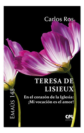TERESA DE LISIEUX. EN EL CORAZON DE LA IGLESIA