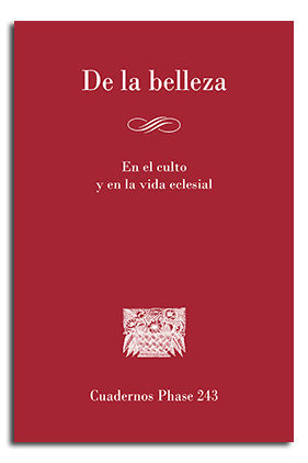 DE LA BELLEZA. EN EL CULTO Y EN LA VIDA ECLESIAL nº 243