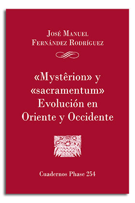 MYSTERION Y SACRAMENTUM. EVOLUCION EN ORIENTE Y OCCIDEN nº 254