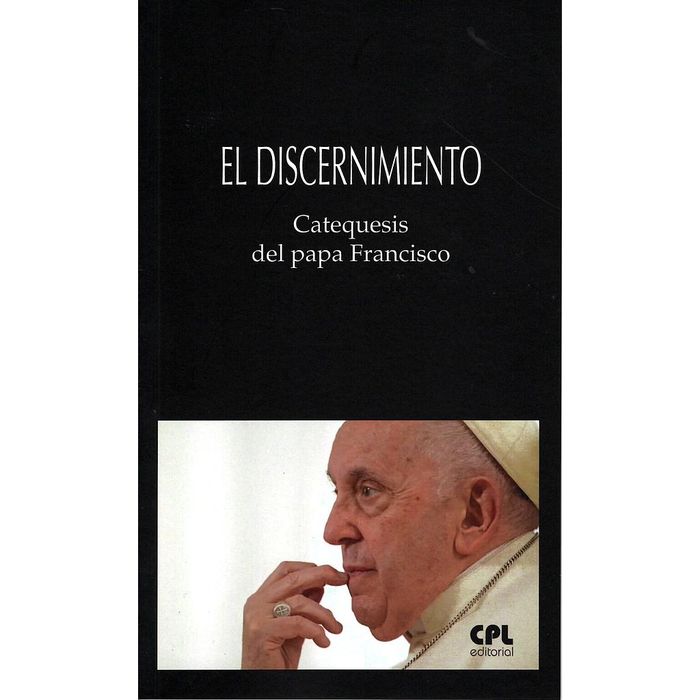 DISCERNIMIENTO, EL. CATEQUESIS PAPA FRANCISCO