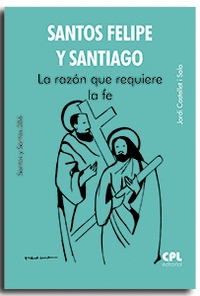 SANTOS FELIPE Y SANTIAGO LA RAZON QUE REQUIERE LA FE