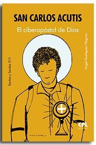 San Carlos Acutis. El ciberapóstol de Dios nº311
