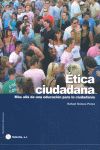 ETICA CIUDADANA: MAS ALLA DE UNA EDUCACION PARA LA CIUDADANI