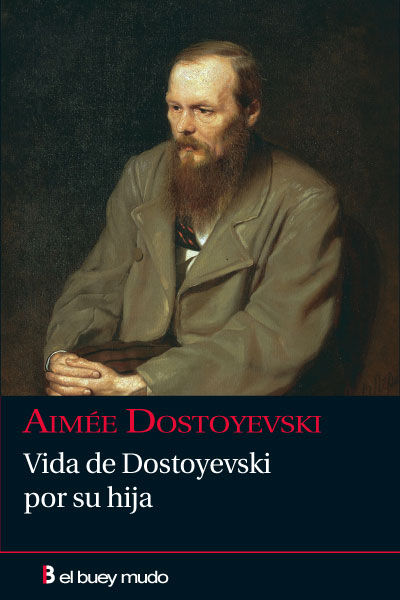 VIDA DE DOSTOYEVSKI POR SU HIJA