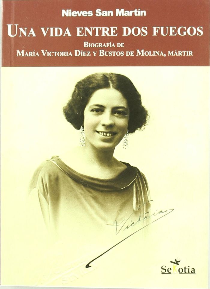 UNA VIDA ENTRE DOS FUEGOS. BIOGRAFIA DE MARIA VICTORIA DIEZ
