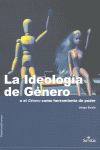 IDEOLOGIA DE GENERO, LA. O EL GENERO COMO HERRAMIENTA DE POD