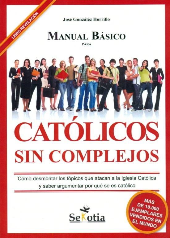 CATOLICOS SIN COMPLEJOS. MANUAL BASICO