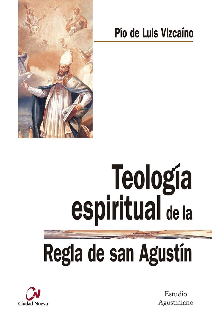 TEOLOGIA ESPIRITUAL DE LA REGLA DE SAN AGUSTIN