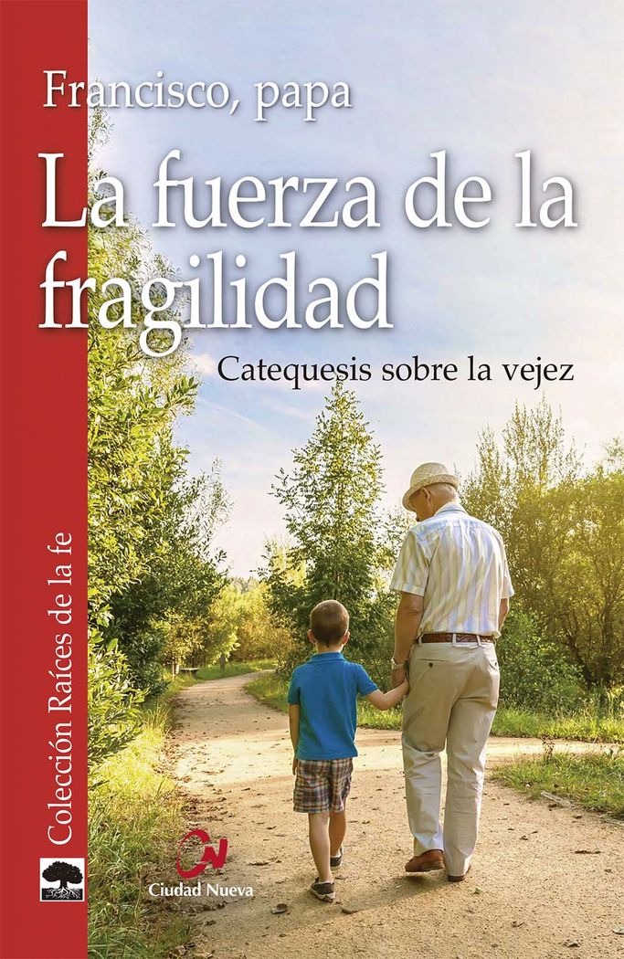 FUERZA DE LA FRAGILIDAD, LA. CATEQ. SOBRE LA VEJEZ