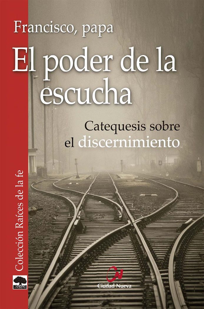 PODER DE LA ESCUCHA, EL. CATEQUESIS SOBRE DISCERNIMIENTO