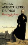 AVENTURERO DE DIOS, EL. FRANCISCO DE JAVIER
