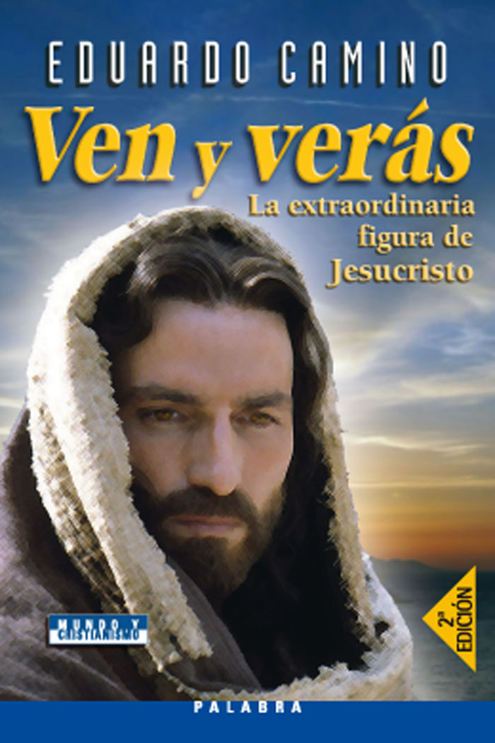 VEN Y VERAS. LA EXTRAORDINARIA FIGURA DE JESUCRISTO
