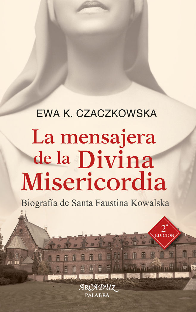 MENSAJERA DE LA DIVINA MISERICORDIA. BIOGRAFIA FAUSTINA