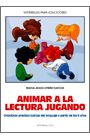 ANIMAR A LA LECTURA JUGANDO: DIDACTICAS PRACTICO-LUDICAS DEL