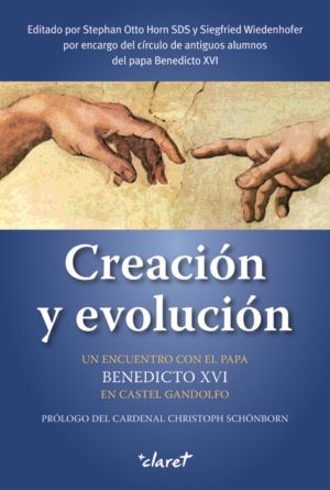 CREACION Y EVOLUCION. UN ENCUENTRO CON BENEDICTO XVI