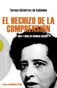 HECHIZO DE LA COMPRENSION, EL. HANNAH ARENDT