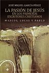 PASION DE JESUS EN LOS PRIMEROS ESCRITORES CRISTIANOS,LA
