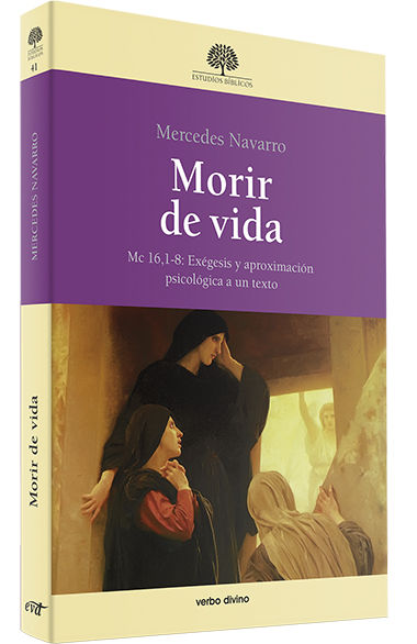 MORIR DE VIDA. MC 16,1-8: EXEGESIS Y APROXIMACION PSICOLOGIC